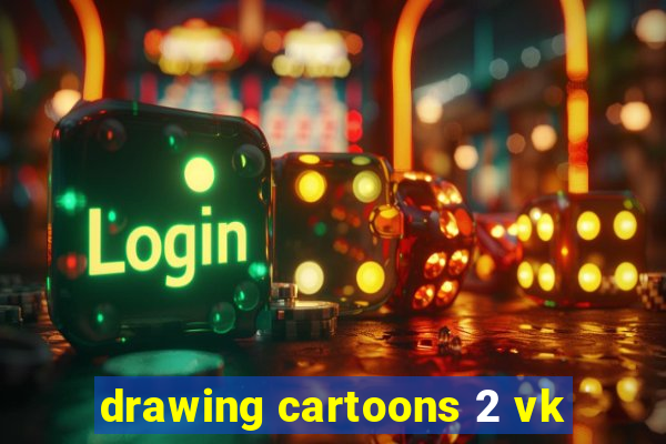 drawing cartoons 2 vk